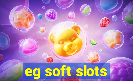 eg soft slots