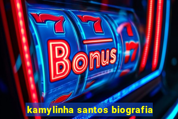 kamylinha santos biografia