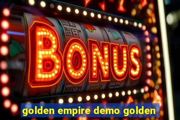 golden empire demo golden