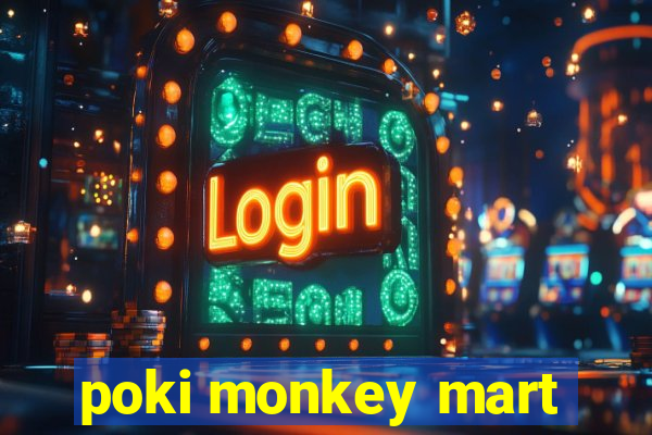 poki monkey mart