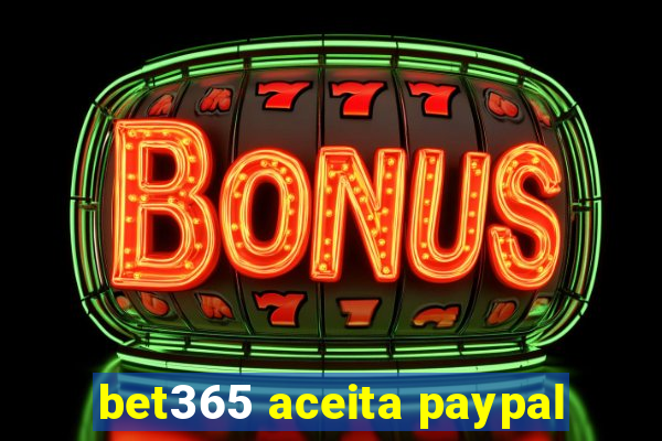 bet365 aceita paypal