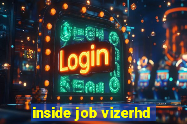 inside job vizerhd