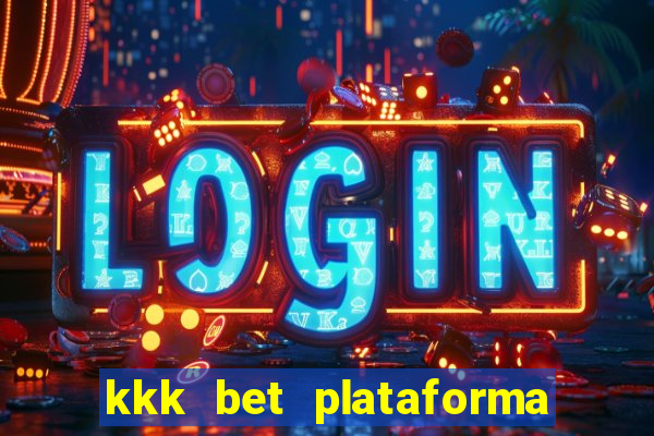 kkk bet plataforma de jogos