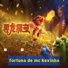 fortuna de mc kevinho