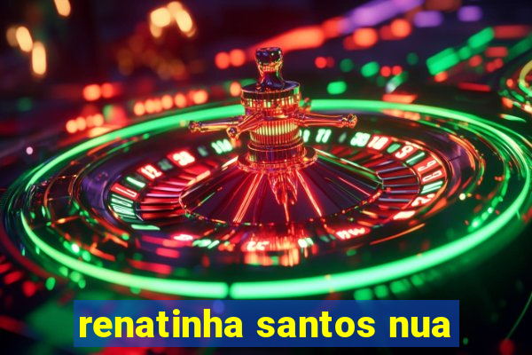 renatinha santos nua