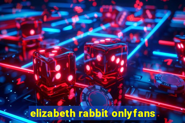 elizabeth rabbit onlyfans