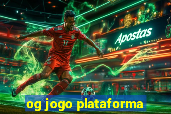 og jogo plataforma