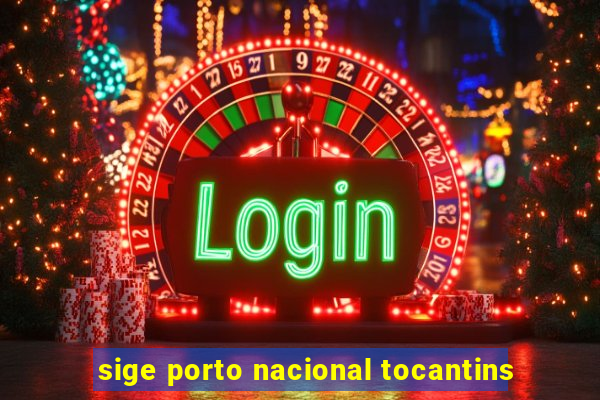 sige porto nacional tocantins