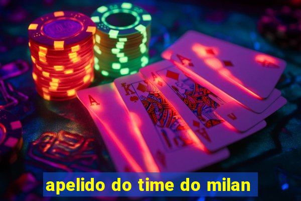 apelido do time do milan