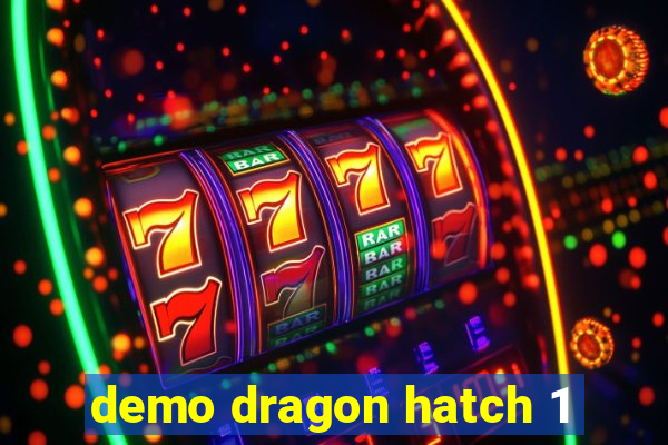 demo dragon hatch 1