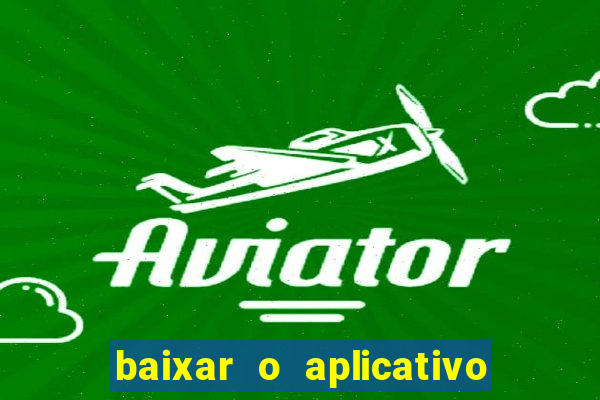 baixar o aplicativo bet nacional