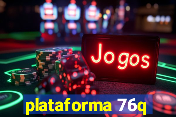 plataforma 76q