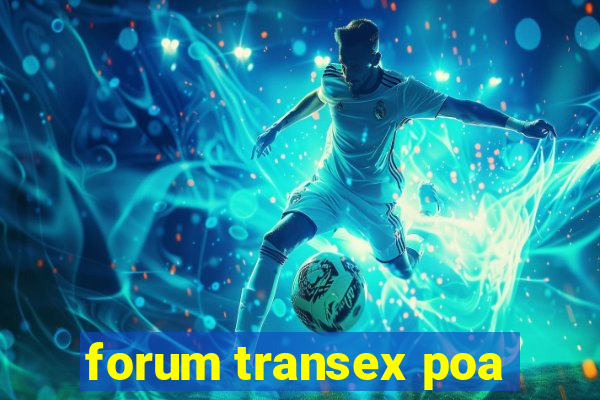 forum transex poa