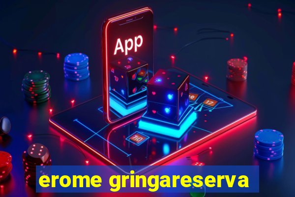 erome gringareserva