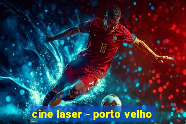 cine laser - porto velho