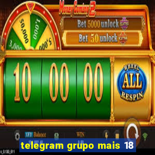 telegram grupo mais 18