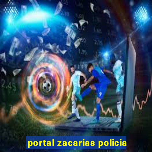 portal zacarias policia