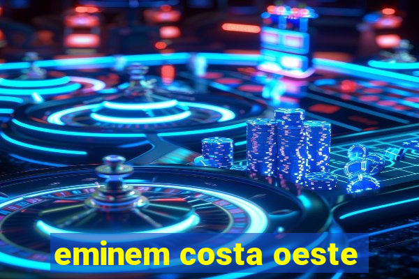 eminem costa oeste