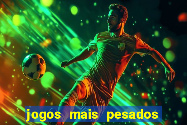 jogos mais pesados para android