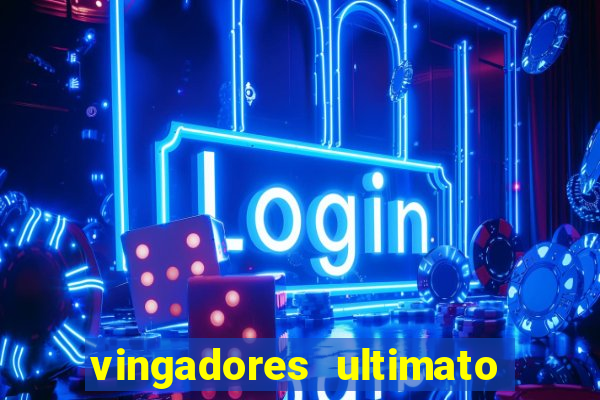 vingadores ultimato completo dublado gratis