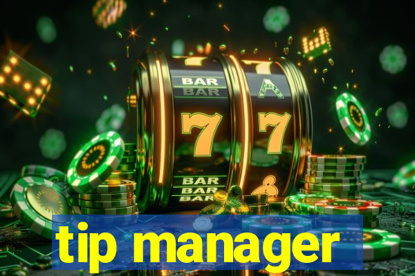 tip manager