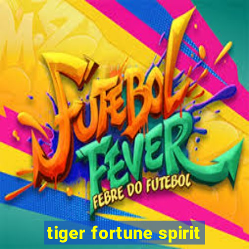 tiger fortune spirit