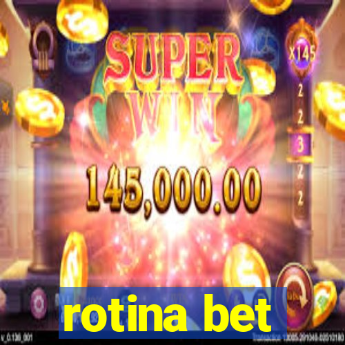 rotina bet