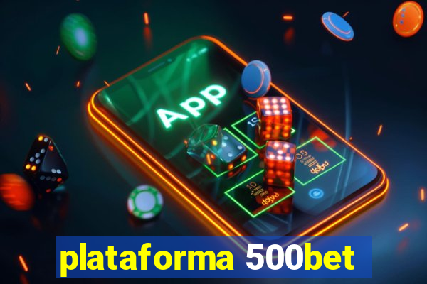 plataforma 500bet