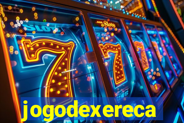 jogodexereca