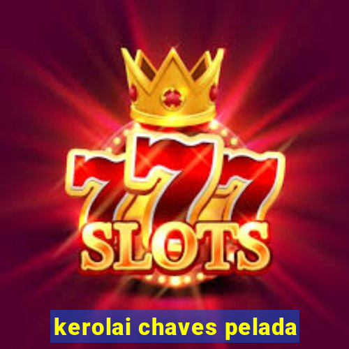 kerolai chaves pelada