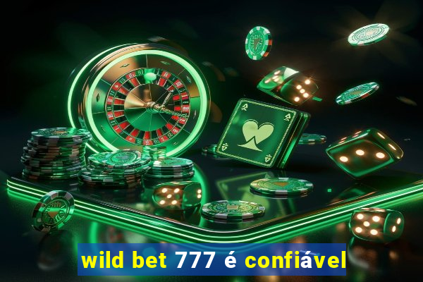 wild bet 777 é confiável