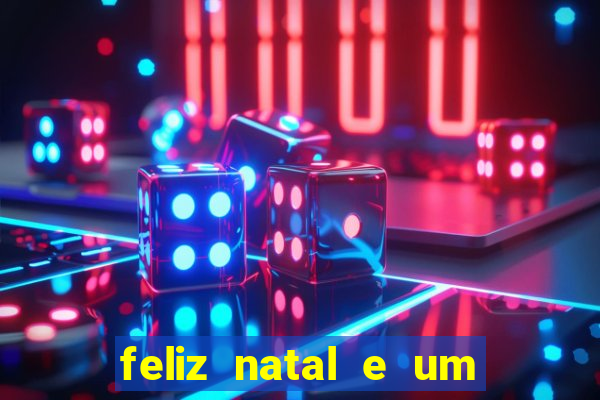 feliz natal e um próspero ano novo 2024 frases