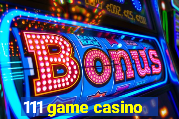 111 game casino