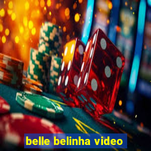 belle belinha video