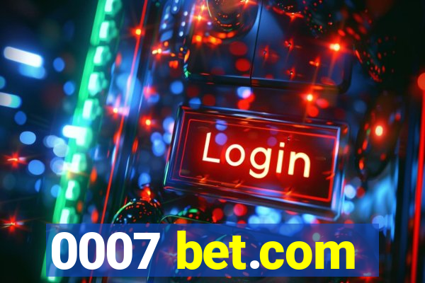 0007 bet.com