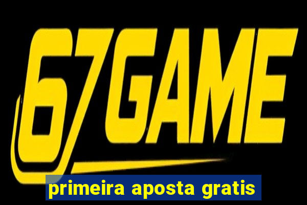 primeira aposta gratis