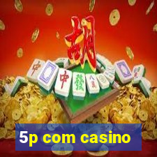 5p com casino