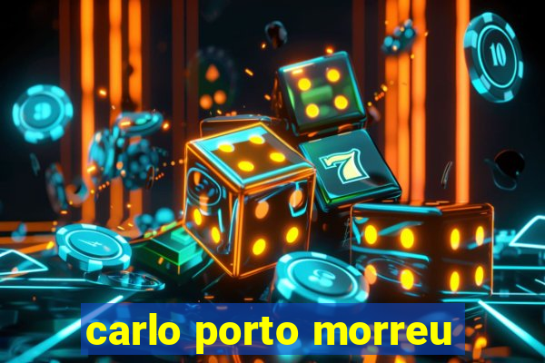 carlo porto morreu