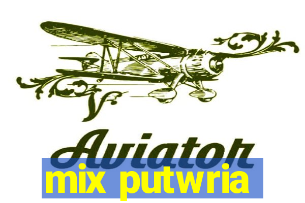 mix putwria