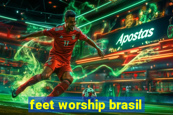 feet worship brasil