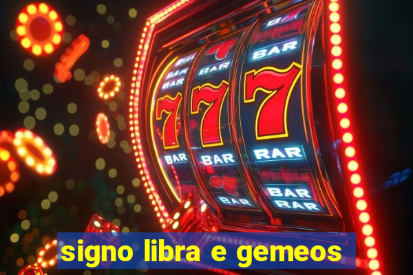 signo libra e gemeos