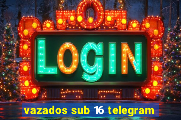 vazados sub 16 telegram