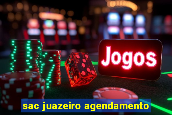 sac juazeiro agendamento