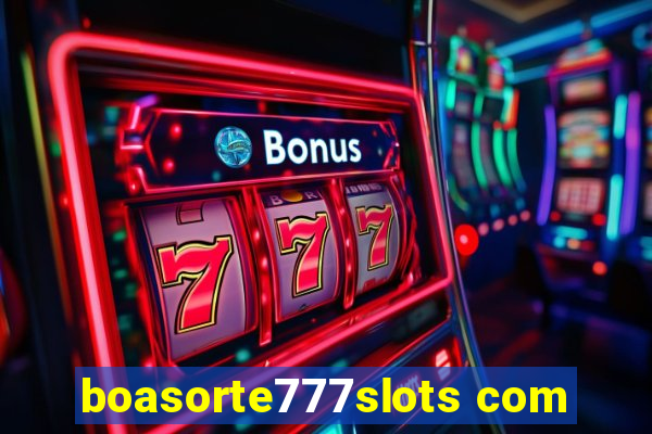 boasorte777slots com