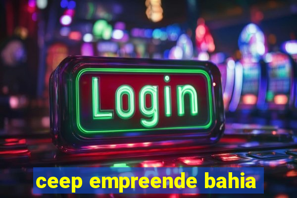 ceep empreende bahia