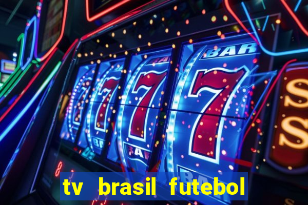 tv brasil futebol da hora