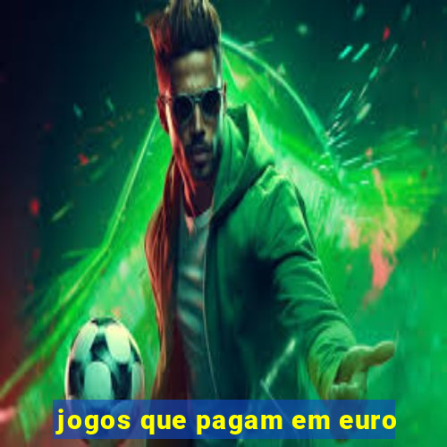 jogos que pagam em euro