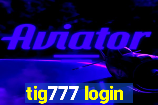 tig777 login