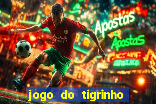 jogo do tigrinho gratis sem deposito