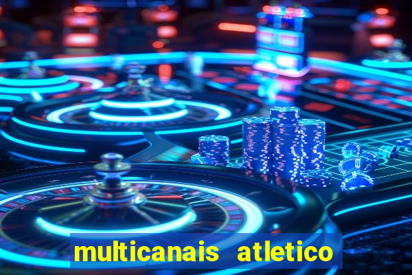 multicanais atletico de madrid